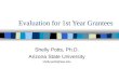 Evaluation for 1st Year Grantees Shelly Potts, Ph.D. Arizona State University shelly.potts@asu.edu