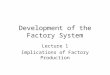 Development of the Factory System Lecture 1 Implications of Factory Production