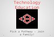 Career & Technology Education Pick a Pathway – Join a Family!
