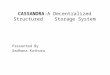 CASSANDRA-A Decentralized Structured Storage System Presented By Sadhana Kuthuru