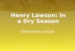 Henry Lawson: In a Dry Season Distinctively Visual