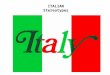 ITALIAN Stereotypes. Being Italian An insight into Italian stereotypes So what's true in the stereotype? Stereotypes always tend to have some truth