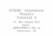 ST3236: Stochastic Process Tutorial 9 TA: Mar Choong Hock Email: g0301492@nus.edu.sg Exercises: 10