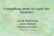 Compiling Web Scripts for Apache Jacob Matthews Luke Hoban Robby Findler Rice University