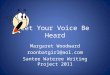 Let Your Voice Be Heard Margaret Woodward roonbatgirl@aol.com Santee Wateree Writing Project 2011