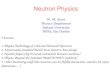 W. M. Snow Physics Department Indiana University NPSS, Bar Harbor Neutron Physics 5 lectures: 1. Physics/Technology of Cold and Ultracold Neutrons 2. Electroweak