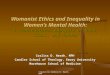 Created by Corliss D. Heath, MPH A Transcultural Analysis of Race, Class, and Gender Womanist Ethics and Inequality in Women’s Mental Health: A Transcultural
