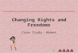 Changing Rights and Freedoms Case Study: Women. Focus Question 1 Describe the achievements of women’s rights and freedoms in the post WWII period in Australia