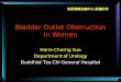 排尿障礙治療中心 版權所有 Bladder Outlet Obstruction in Women Hann-Chorng Kuo Department of Urology Buddhist Tzu Chi General Hospital