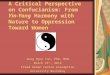 A Critical Perspective on Confucianism: From Yin-Yang Harmony with Nature to Oppression Toward Women Sung Hyun Yun, PhD, MSW March 21 st, 2012 Freed Orman