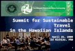 1 Summit for Sustainable Travel in the Hawaiian Islands April 21, 2009 Harold Richins, PhD