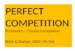 PERFECT COMPETITION Economics – Course Companion Blink & Dorton, 2007, 95-104