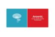 Arsenic Human Health and the Environment. Introduction to Arsenic Good Element – Bad Chemistry Arsenic Good Element – Bad Chemistry