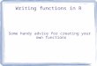 Writing functions in R Some handy advice for creating your own functions