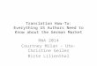 Translation How-To: Everything US Authors Need to Know about the German Market RWA 2014 Courtney Milan – Ute-Christine Geiler Birte Lilienthal