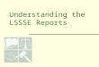 Understanding the LSSSE Reports. Getting Started: Things to Keep in Mind  Engagement scores are process measures  Engagement scores depend on context