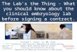 The Lab's the Thing - What you should know about the clinical embryology lab before signing a contract. Richard T. Scott, Jr, MD, HCLD Professor and Director,