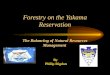 Forestry on the Yakama Reservation The Balancing of Natural Resources Management By Philip Rigdon