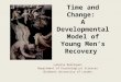 Time and Change: A Developmental Model of Young Men’s Recovery Lymarie Rodriguez Department of Psychological Sciences Birkbeck University of London