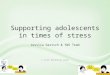 Supporting adolescents in times of stress Jessica Garisch & YWS Team © Youth Wellbeing Study
