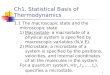 1 Ch1. Statistical Basis of Thermodynamics 1.1 The macroscopic state and the microscopic state 1)Macrostate: a macrostate of a physical system is specified