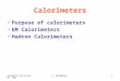 Graduate lectures HT '08 T. Weidberg1 Calorimeters Purpose of calorimeters EM Calorimeters Hadron Calorimeters