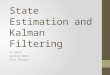 State Estimation and Kalman Filtering CS B659 Spring 2013 Kris Hauser