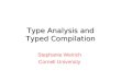 Type Analysis and Typed Compilation Stephanie Weirich Cornell University