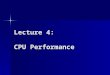 Lecture 4: CPU Performance. A Modern Processor Intel Core i7