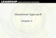 LEADERSHIP THEORY AND PRACTICE SIXTH EDITION Situational Approach Chapter 5