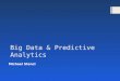 Big Data & Predictive Analytics Michael Stencl. Agenda  Big Data  Predictive Analytics  So what?