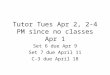 Tutor Tues Apr 2, 2-4 PM since no classes Apr 1 Set 6 due Apr 9 Set 7 due April 11 C-3 due April 18