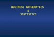 BUSINESS MATHEMATICS & STATISTICS. LECTURE 18 Review Lecture 17 Solve two linear equations with two unknowns
