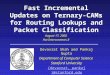 Fast Incremental Updates on Ternary-CAMs for Routing Lookups and Packet Classification Devavrat Shah and Pankaj Gupta Department of Computer Science Stanford
