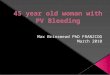 Ultrasound pelvis  Full blood count  Pap smear  Coagulation profile  Liver function tests  Serum Iron  Serum ferritin  Endometrial biopsy