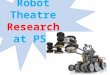 Robot Theatre Research at PSU. Intelligent Robotics Evolutionary generation of robot motions Common Robot Language for Humanoids Raghuvanshi Zhao, Hun