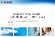 Www.planet.com.tw Application Guide For Mesh AP – MAP-3120 How to setup the Mesh APs for Central Management? How to start up the Management Software for