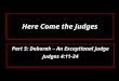 Here Come the Judges Part 5: Deborah – An Exceptional Judge Judges 4:11-24