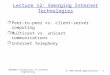 INE1020: Introduction to Internet Engineering 5: Web-based Applications1 Lecture 12: Emerging Internet Technologies r Peer-to-peer vs. client-server computing