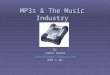 1 MP3s & The Music Industry By Lamar Horne lamarhorne617@yahoo.com MIS 1 pm