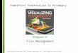 Visualizing Technology© 2012 Pearson Education, Inc. Publishing as Prentice Hall1 PowerPoint Presentation To Accompany Chapter 3 File Management