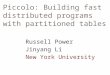 Piccolo: Building fast distributed programs with partitioned tables Russell Power Jinyang Li New York University