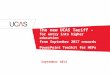 The new UCAS Tariff – for entry into higher education from September 2017 onwards PowerPoint Toolkit for HEPs September 2014