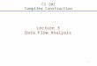 1 CS 201 Compiler Construction Lecture 3 Data Flow Analysis