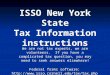 ISSO New York State Tax Information instructions We are not tax experts, we are volunteers. If you have a complicated tax question, you may need to seek