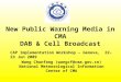 New Public Warning Media in CMA DAB & Cell Broadcast CAP Implementation Workshop – Geneva, 22-23 Jun 2009 Wang Chunfang (wangcf@cma.gov.cn) National Meteorological