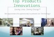 Top Products Innovations Saving Lives. Saving Energy™ We appreciate the opportunity to present our Technology!