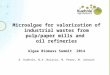 Microalgae for valorization of industrial wastes from pulp/paper mills and oil refineries Algae Biomass Summit 2014 A. Kuehnle, N.A. Nolasco, M. Perez,