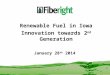 January 28 th 2014 Renewable Fuel in Iowa Innovation towards 2 nd Generation