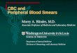 CBC and Peripheral Blood Smears Morey A. Blinder, M.D. Associate Professor of Medicine and Laboratory Medicine Department of Internal Medicine Divisions